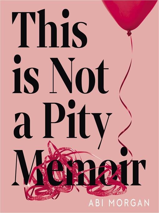 Title details for This is Not a Pity Memoir by Abi Morgan - Available